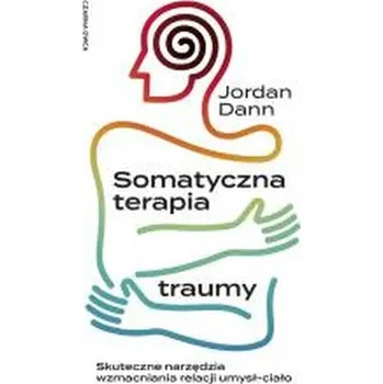Somatyczna terapia traumy - Jordan Dann