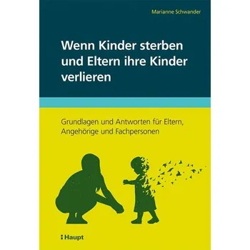 Wenn Kinder sterben und Eltern ihre Kinder verlieren - Schwander, Marianne