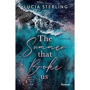 The summer that broke us - Sterling, Lucia