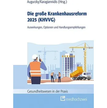 Die große Krankenhausreform 2025 - Augurzky, Boris