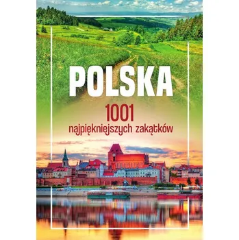 Cestování Polska. 1001 najpiękniejszych zakątków - Praca zbiorowa