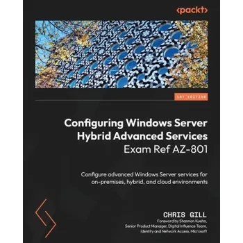 Software Configuring Windows Server Hybrid Advanced Services Exam Ref AZ-801: Configure advanced Windows Server services for on-premises, hybrid, and cloud env (EN)