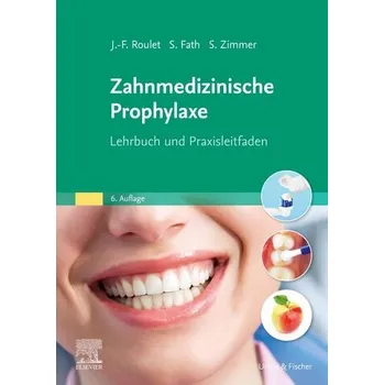 Zahnmedizinische Prophylaxe - Roulet, Jean-Francois [DE] (2025, Brožovaná / brožovaná, Urban & Fischer/Elsevier)