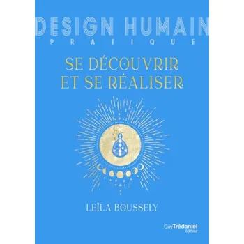 Umění Design Humain pratique : se découvrir et se réaliser – Leila Boussely (FR)