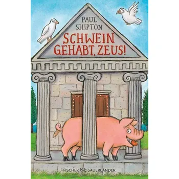 Schwein gehabt, Zeus! - Shipton Paul