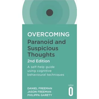 Populárně naučná literatura pro dospělé Overcoming Paranoid and Suspicious Thoughts, 2nd Edition - Freeman Daniel, Freeman Jason