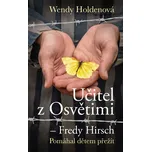 Učitel z Osvětimi Fredy Hirsch: Pomáhal…