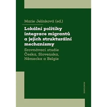 Lokální politiky integrace migrantů a jejich strukturální mechanismy