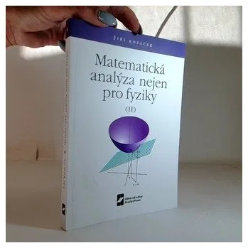 Přírodní věda Matematická analýza nejen pro fyziky II. - Jiří Kopáček