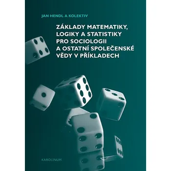 Základy matematiky, logiky a statistiky pro sociologii a ostatní společenské