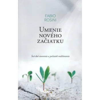 Umenie nového začiatku - Fabio Rosini
