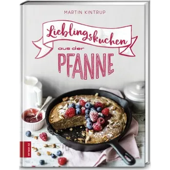 Lieblingskuchen aus der Pfanne - Kintrup, Martin