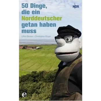 50 Dinge, die ein Norddeutscher getan haben muss - Becker, Ulfert