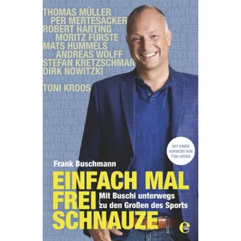 Einfach mal frei Schnauze - Buschmann, Frank