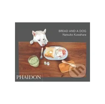 Cizojazyčná kniha Bread and a Dog - Kuwahara Natsuko Phaidon