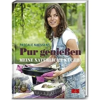Pur genießen - Naessens, Pascale [DE] (2015, Vázaná, ZS Verlag)
