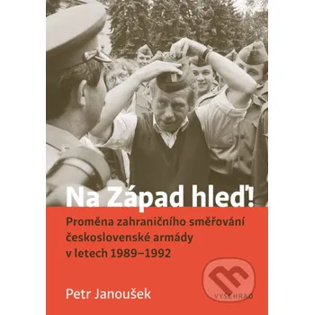 Kniha Na Západ hleď! - PhDr. Petr Janoušek PhD Vyšehrad