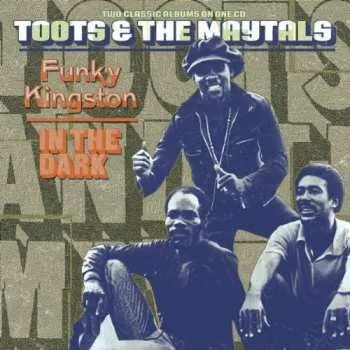 Zahraniční hudba CD Toots & The Maytals: Funky Kingston / In The Dark 2003
