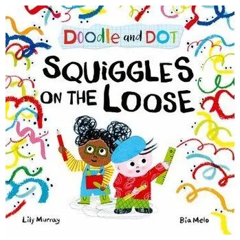 Umění Doodle and Dot: Squiggles on the Loose - Murray, Lily