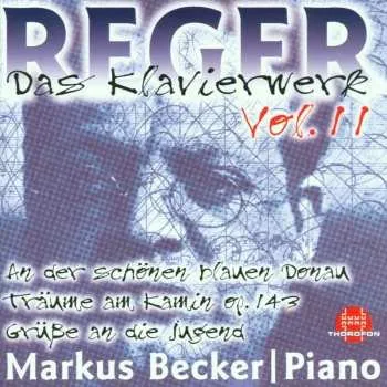 Zahraniční hudba CD Max Reger: Das Klavierwerk Vol. 11: An Der Schönen Blauen Donau / Träume Am Kamin Op. 143 / Grüße An Die Jugend 2001