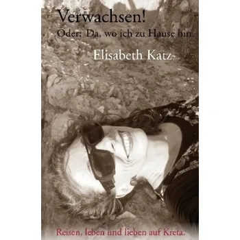 Literární biografie Verwachsen! - Katz, Elisabeth