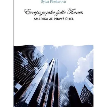 Literární cestopis Evropa je jako židle Thonet, Amerika je pravý úhel