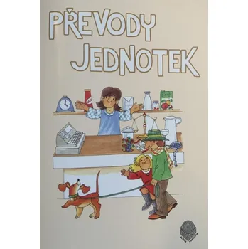 Matematika Převody jednotek pro 4. a 5.ročník - pracovní sešit