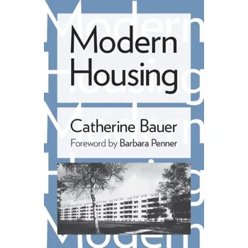 Modern Housing - Bauer, Catherine Eve