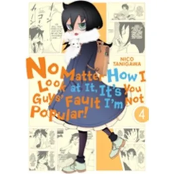 No Matter How I Look at It, It's You Guys' Fault I'm Not Popular!, Vol. 4 - Tanigawa, Nico