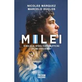 Literární biografie Milei. Rewolucja, której elity polityczne się... - Marcelo Duclos, Nicolas Marquez