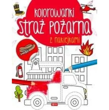 První čtění Straż pożarna. Kolorowanka z naklejkami - Praca zbiorowa