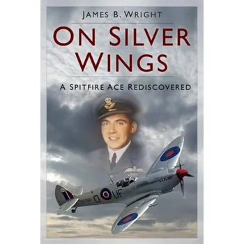 On Silver Wings - Wright, James B.