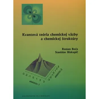 Kvantová teória chemickej väzby a chemickej štruktúry - Roman Boča