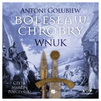 První čtění Bolesław Chrobry. Wnuk Audiobook - Antoni Gołubiew