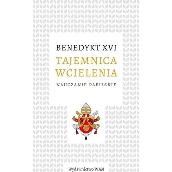 Tajemnica wcielenia - Benedykt XVI Joseph Ratzinger