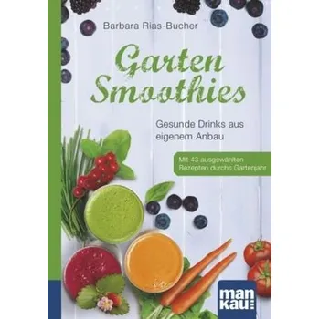 Garten-Smoothies - Rias-Bucher, Barbara