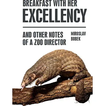 Kniha Breakfast with Her Excellency and Other Notes of a Zoo Director Ekniha