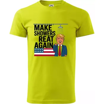Trump make showers great again - Klasické pánské triko vyšší gramáže - 2XL ( Limetková )