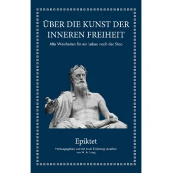 Epiktet: Über die Kunst der inneren Freiheit – A. A. Long,Nicole Hölsken (DE)