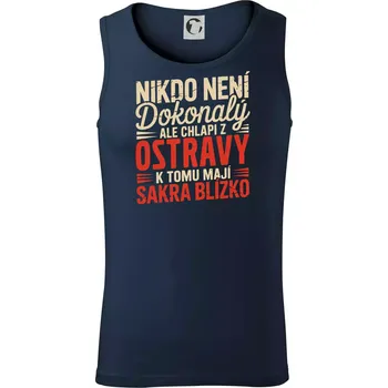 Nikdo není dokonalý ale chlapi z Ostravy k tomu mají sakra blízko - Tílko pánské Core - L ( Námořní modrá (velmi tmavá - téměř černá) )