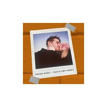 Česká hudba Trocha Klidu – Chci si vzít holku