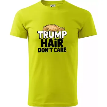 Pánské tričko Trump hair dont care - Klasické pánské triko vyšší gramáže - XL ( Limetková )