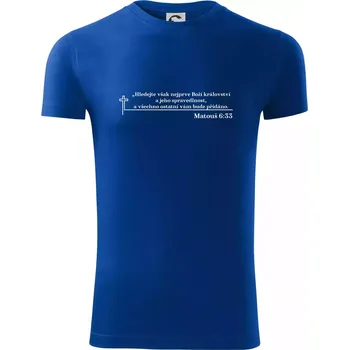 Citáty z bible - Matouš 6:33 - Viper FIT - Pánské zůžené tričko - L ( Královská modrá )