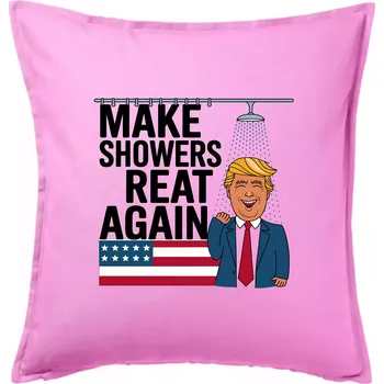 Polštář Trump make showers great again - Polštář 50x50 - 50x50 - Pouze potah ( Růžová )