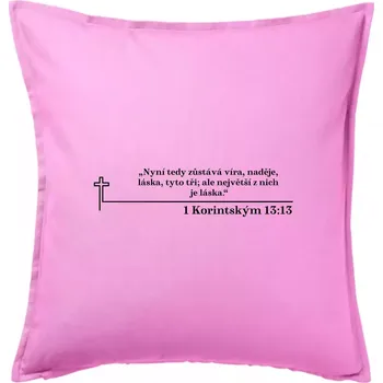 Polštář Citáty z bible - 1 Korintským 13:13 - Polštář 50x50 - 50x50 - Pouze potah ( Růžová )