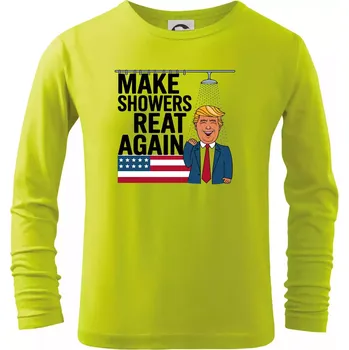 Dětská móda Trump make showers great again - Triko dětské Long Sleeve - 122 cm/6 let ( Limetková )