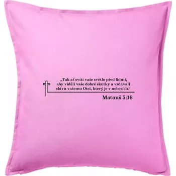 Polštář Citáty z bible - Matouš 5:16 - Polštář 50x50 - 50x50 - Pouze potah ( Růžová )