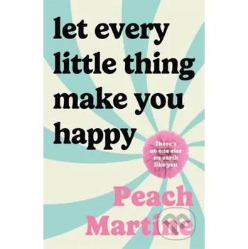 Poezie Let Every Little Thing Make You Happy - Peach Martine Bonnier Books