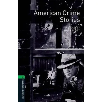 Cizí jazyk Oxford Bookworms Library 6 American Crime Stories (New Edition)