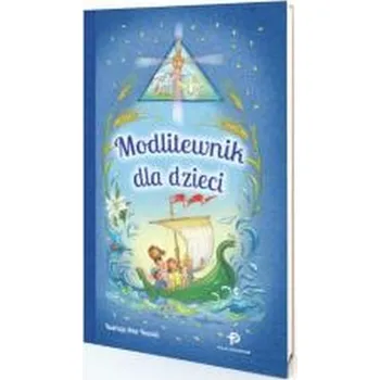 Modlitewnik dla dzieci - Karolina Dróżdż- Kołacińska , Artur Nowicki